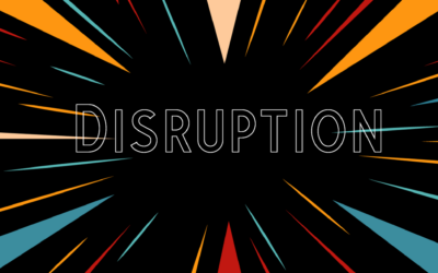 Disruption may be a buzzword but – it’s not going anywhere anytime soon